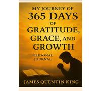 365 Days of Gratitude, Grace & Growth: An Affirmation Journal for the Faithful Soul