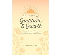 365 Days of Gratitude & Growth: Start each day with purpose, positivity, and a grateful heart.