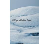 365 Days of Gratitude Journal - One Year to a Happier, More Present You