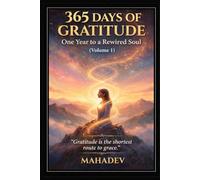 365 Days of Gratitude: One Year to a Rewired Soul (Volume 1) (365 Days of Gratitude Series.)