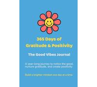 365 Days of Gratitude & Positivity: The Good Vibes Journal