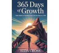 365 Days of Growth: Daily Habits to Transform Your Life One Step at a Time . (Self-Help)