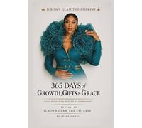 365 Days of Growth, Gifts and Grace: Built with Faith, Fueled by Community. The Story of Icrown Glam The Empress