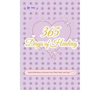 365 Days of Healing: Daily Reflections to Restore Your Mind, Body, and Soul (The 365 Daily Inspiration Series)