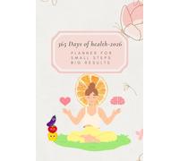 365 Days of Health-2026: Planner for Small Steps Big Results