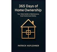 365 Days of Home & Property: Your daily guide to maintenance, cost control and peace of mind