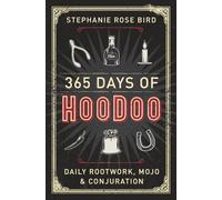 365 Days of Hoodoo: Daily Rootwork, Mojo, and Conjuration