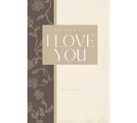 365 days of I Love You: 365 langues pour dire "Je t'aime" : Un cadeau romantique et décoratif pour exprimer l'amour chaque jour de l'année