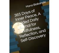 365 Days of Inner Peace, A Guided Daily Journal for Mindfulness, Reflection, and Self-Discovery