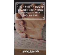 365 DAYS OF INNER TRANSFORMATION: Nurturing Your Mind, Body, and Spirit
