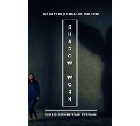 365 Days of Journaling for Deep Shadow Work: A Beginner's Workbook With Questions & Prompts for Inner Child Healing (The 365-Day Shadow Work Series)