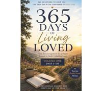 365 Days of Living Loved: Volume 1: Daily Encouragement for a Heart Rooted in God's Unfailing Love