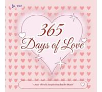 "365 Days of Love: A Journey to Heart, Healing, and Happiness": "A Year of Daily Inspiration for the Heart"
