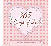 "365 Days of Love: A Journey to Heart, Healing, and Happiness": "A Year of Daily Inspiration for the Heart"