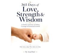 365 Days of Love, Strength & Wisdom: A Family’s Journey of Values, Courage & Emotional Growth