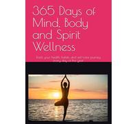 365 Days of Mind, Body and Spirit Wellness: Track your health, habits, and self-care journey every day of the year