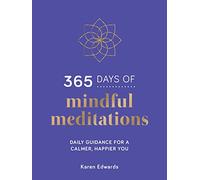 365 Days of Mindful Meditations: Daily Guidance for a Calmer, Happier You