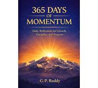 365 Days of Momentum: Daily Reflections for Growth, Discipline and Purpose