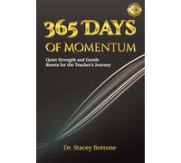 365 Days of Momentum: Quiet Strength and Gentle Resets for the Teacher's Journey (My Momentum Series)
