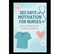 365 Days of Motivation for Nurses: Daily Burnout Relief Calendar (Printable PDF)