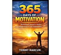 365 Days of Motivation: Motivational Journal for Mindset, Productivity, and Self-Improvement