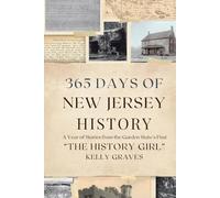 365 Days of New Jersey History: A Year of Stories from the Garden State's Past