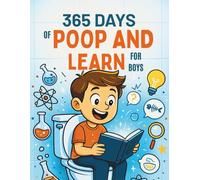 365 Days of Poop and Learn for Boys: Amazing Trivia for Your Time on the Throne, Hilarious Bathroom Reading, Perfect Gag Gift for Curious Kids (The 365 Days of Curiosity Series)