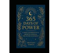 365 Days of Power: A Daily Affirmation & Growth Journal for Divine Alignment