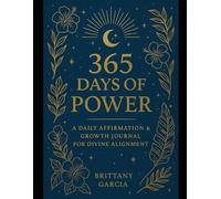 365 Days of Power: A Daily Affirmation & Growth Journal for Divine Alignment