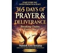 365 Days of Prayer & deliverance: Breaking chains everyday (Spiritual Warfare and Victory Series)