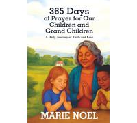 365 Days of Prayer for Our Children and Grand Children: A Daily Journey of Faith and Love