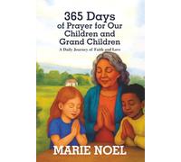 365 Days of Prayer for Our Children and Grand Children: A Daily Journey of Faith and Love