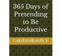 365 Days of Pretending to Be Productive