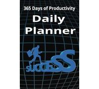 365 Days of Productivity: Your Ultimate Daily Planner: Plan, Track, and Achieve Your Goals Every Day of the Year