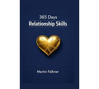 365 Days of Relationship Skills: 5 minutes a day for closeness, trust, communication, and conflict resolution, for couples and singles