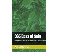 365 Days of Sabr: Daily Reflections for Patience, Peace, and Purpose