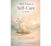 365 Days of Self-Care for 2026: Simple Daily Practices for Peace, Balance, and Personal Renewal