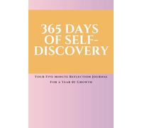 365 Days of Self-Discovery: Your Five-Minute Reflection Journal for a Year of Growth