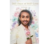 365 Days of Self-Love - A Daily Journey to Inner Peace, Growth and Wholeness: A Daily Journey to Inner Peace, Growth and Wholeness