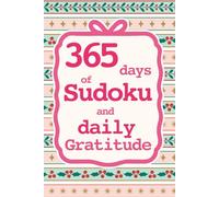 365 Days of Sudoku and Daily Gratitude: A Year of Brain Games and Mindfulness Reflection