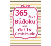 365 Days of Sudoku and Daily Gratitude Journal: A Year of Brain Games and Mindfulness Reflection