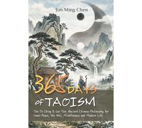 365 Days of Taoism: Tao Te Ching & Lao Tzu: Ancient Chinese Philosophy for Inner Peace, Wu Wei, Mindfulness and Modern Life