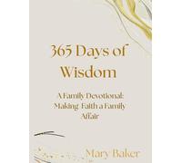 365 Days of Wisdom - A Family Devotional: Making Faith a Family Affair and Love Affair with God (Inspiring Life Books Family Discipleship Collection)