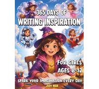 365 Days of Writing Inspiration: Creative Writing Prompts, Fun Questions, and Daily Reflections for Girls Ages 8-12