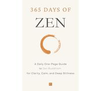 365 Days of Zen: A Daily One-Page Guide to Zen Buddhism for Clarity, Calm, and Deep Stillness (The Everyday 365 Books)