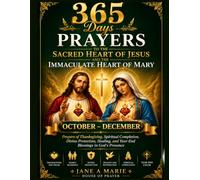 365 DAYS PRAYERS TO THE SACRED HEART OF JESUS AND IMMACULATE HEART OF MARY: Prayers of Thanksgiving, Spiritual Completion, Divine Protection, Healing, ... OF JESUS AND THE IMMACULATE HEART OF MARY)