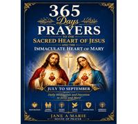 365 DAYS PRAYERS TO THE SACRED HEART OF JESUS AND THE IMMACULATE HEART OF MARY: Daily Meditation and Devotion to Jesus and Mary JULY-SEPTEMBER: 3