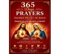 365 DAYS PRAYERS TO THE SACRED HEART OF JESUS AND THE IMMACULATE HEART OF MARY: Prayers For Restoration, Family Healing, Divine Mercy, Inner Peace And ... OF JESUS AND THE IMMACULATE HEART OF MARY)