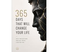 365 Days That Will Change Your Life: Daily Reflections, Biblical Truth, and Small Decisions That Lead to Real Personal Growth: 1 (The Reset Series™)