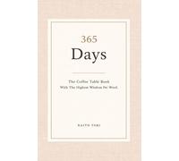 365 Days: The Coffee Table Book With The Highest Wisdom Per Word.